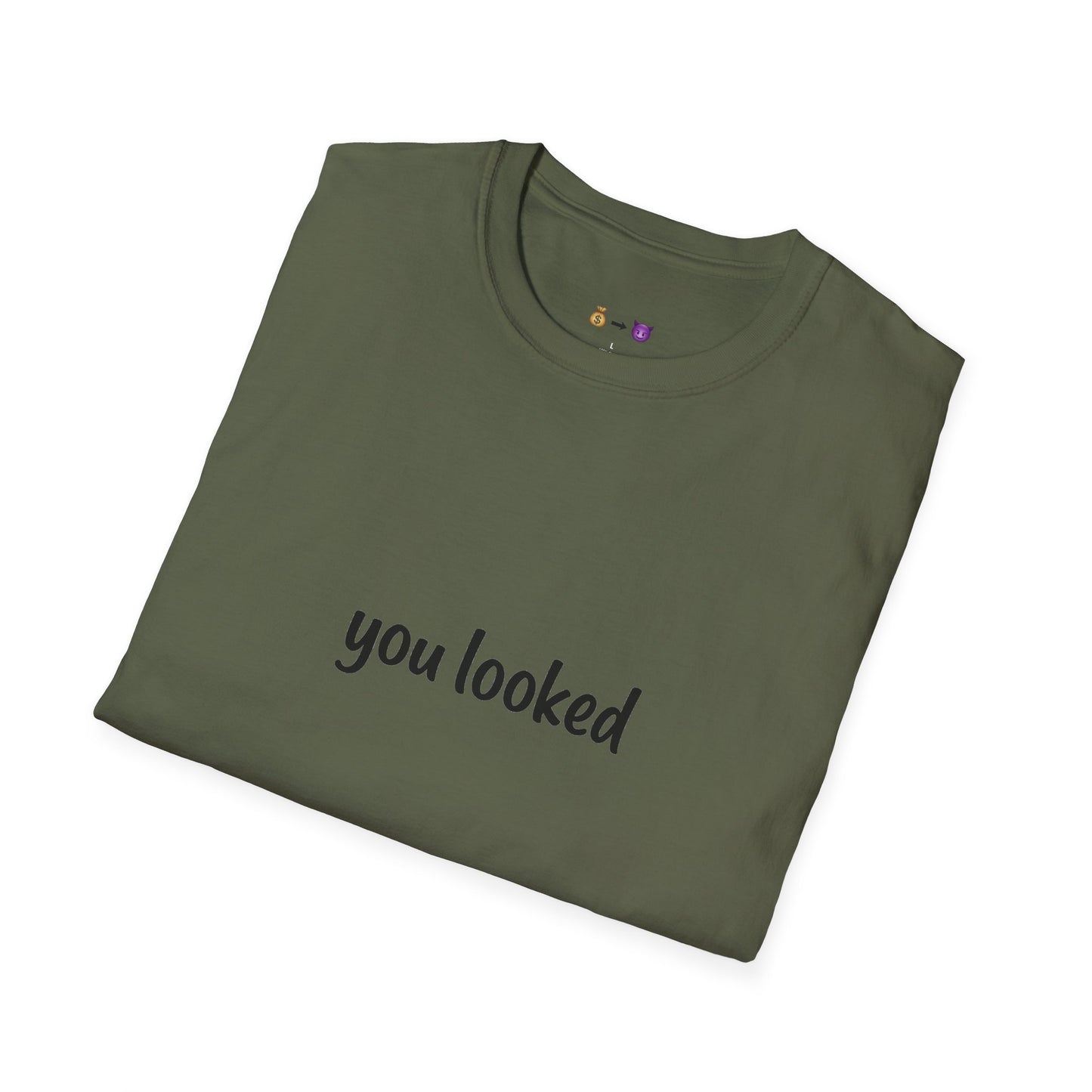 "you looked" T-Shirt
