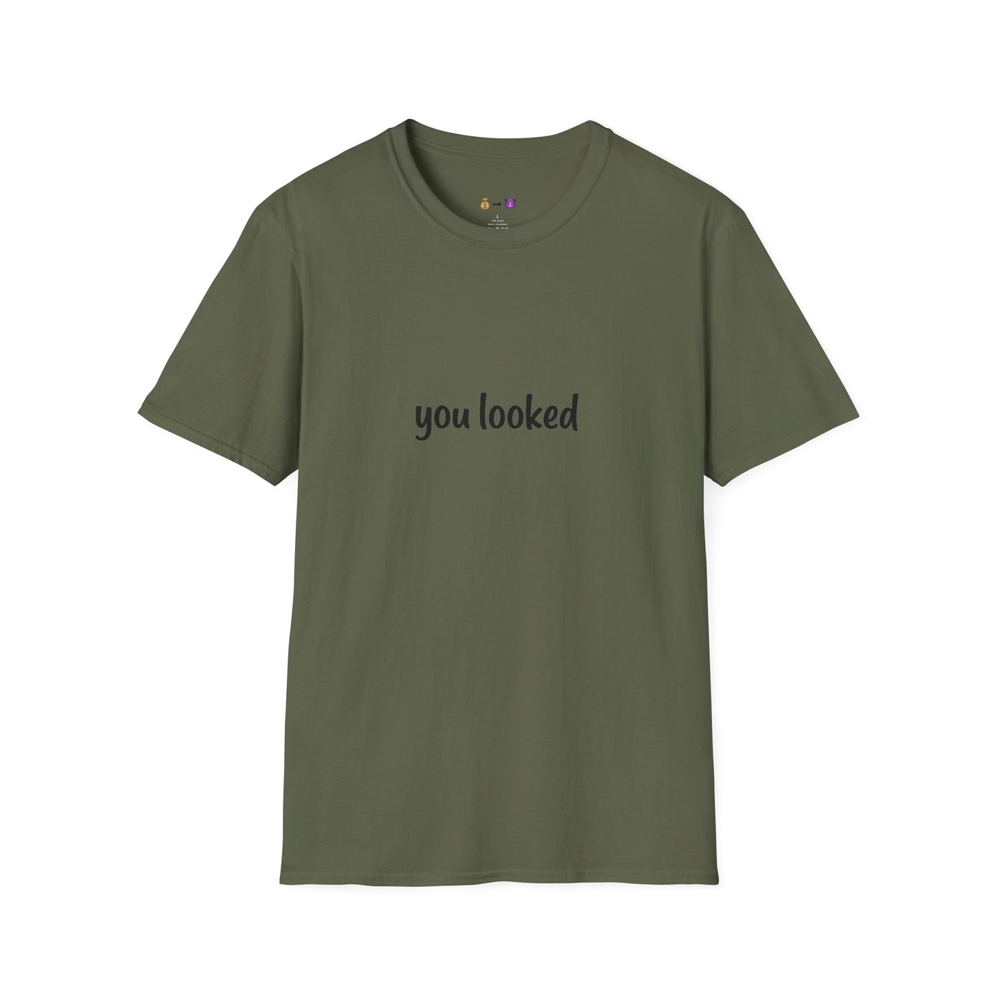 "you looked" T-Shirt