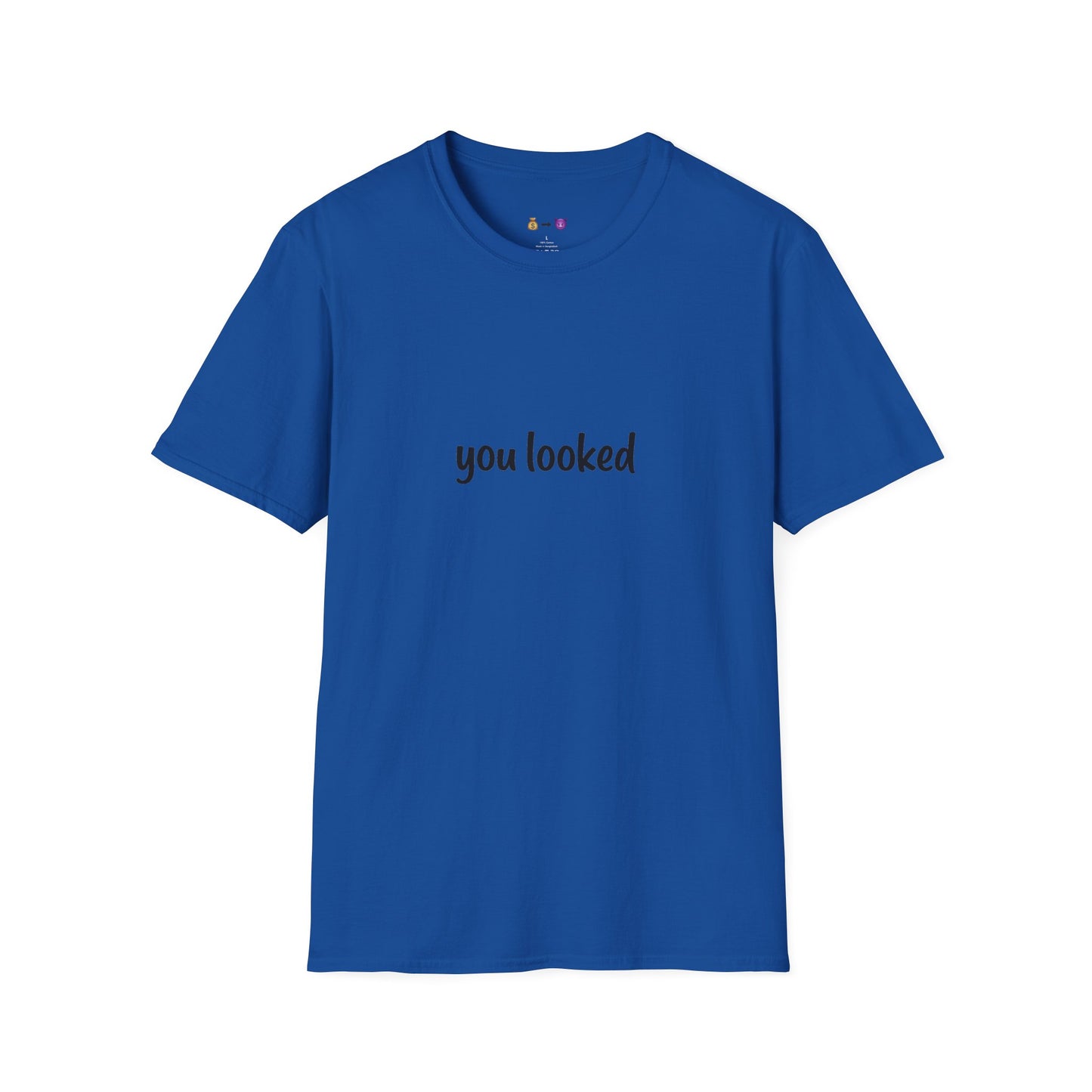 "you looked" T-Shirt