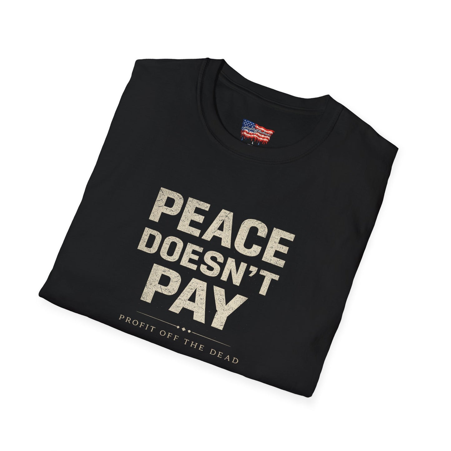 "Peace Doesn't Pay" T-Shirt
