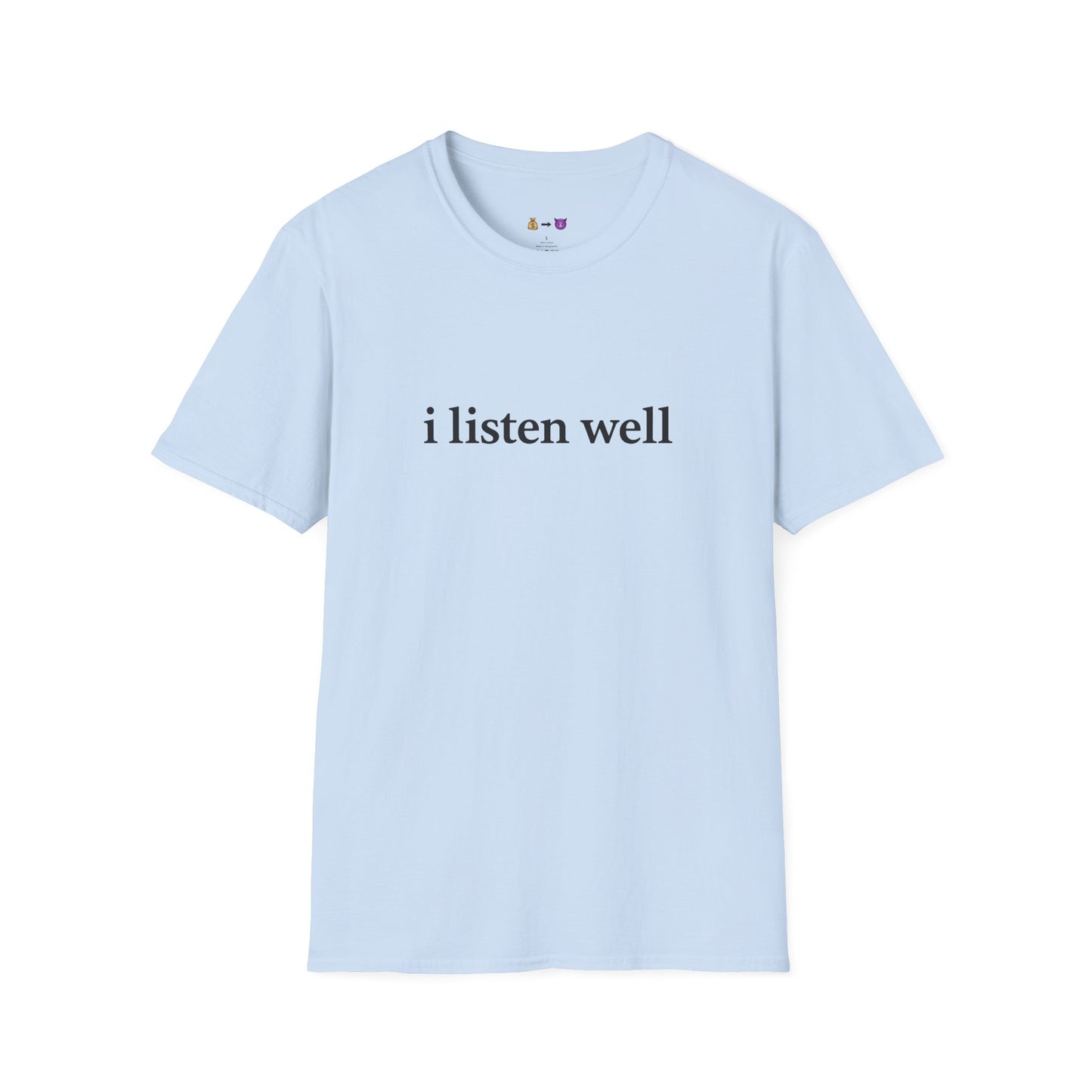 "I listen well" T-Shirt