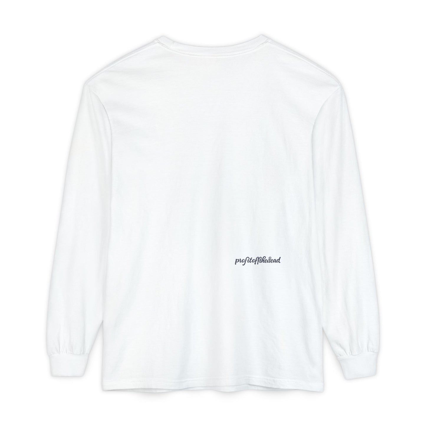 "Profit Off The Dead" Long Sleeve T-Shirt