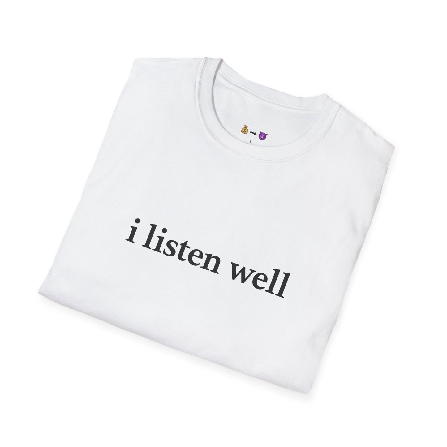 "I listen well" T-Shirt