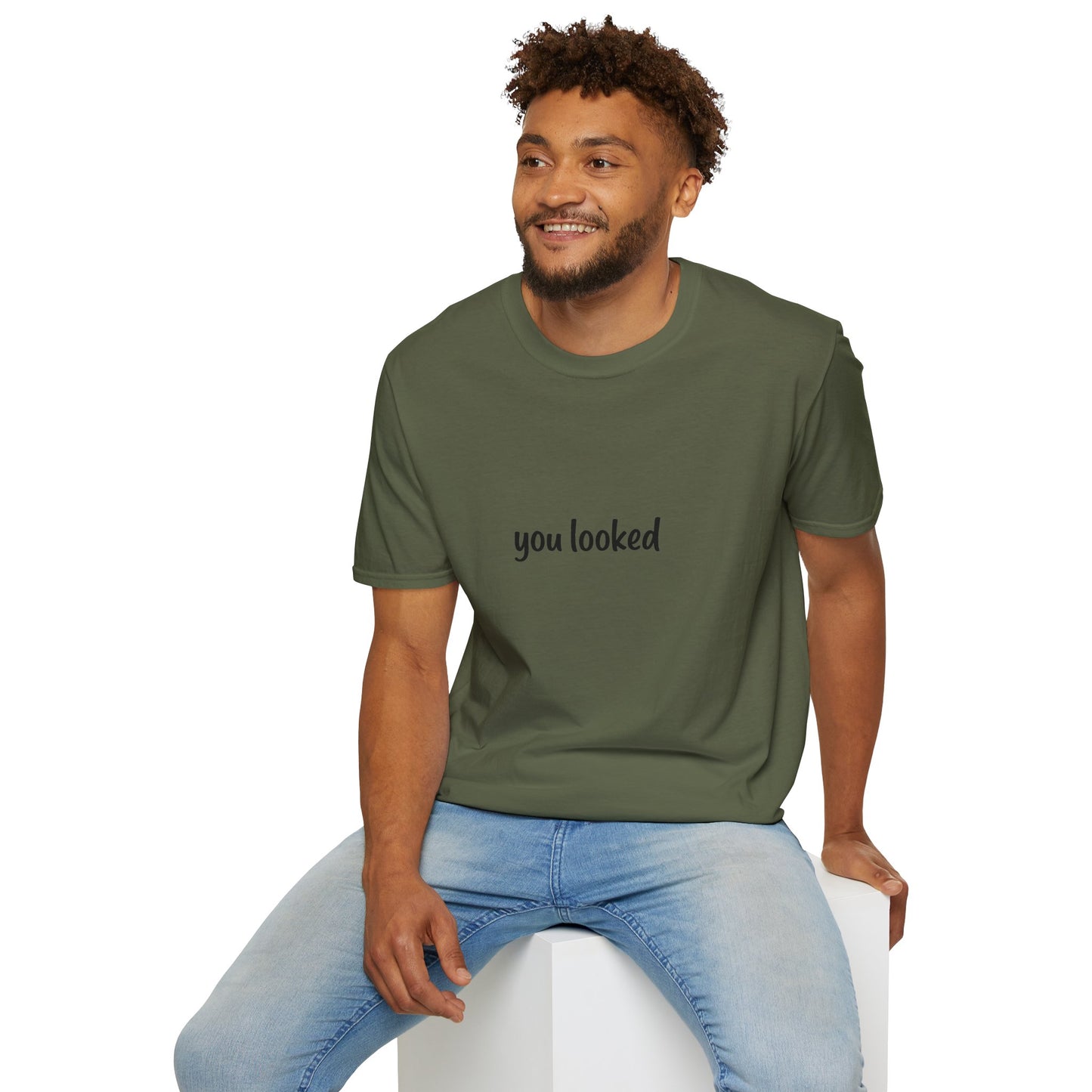 "you looked" T-Shirt