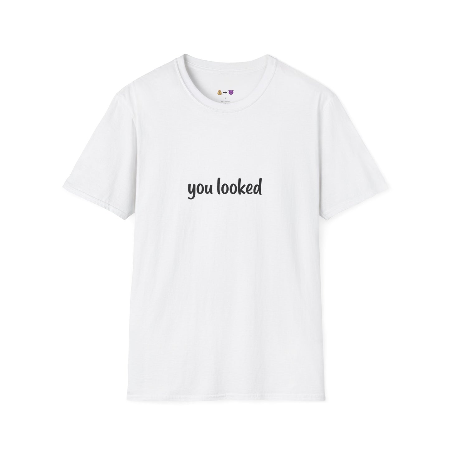 "you looked" T-Shirt