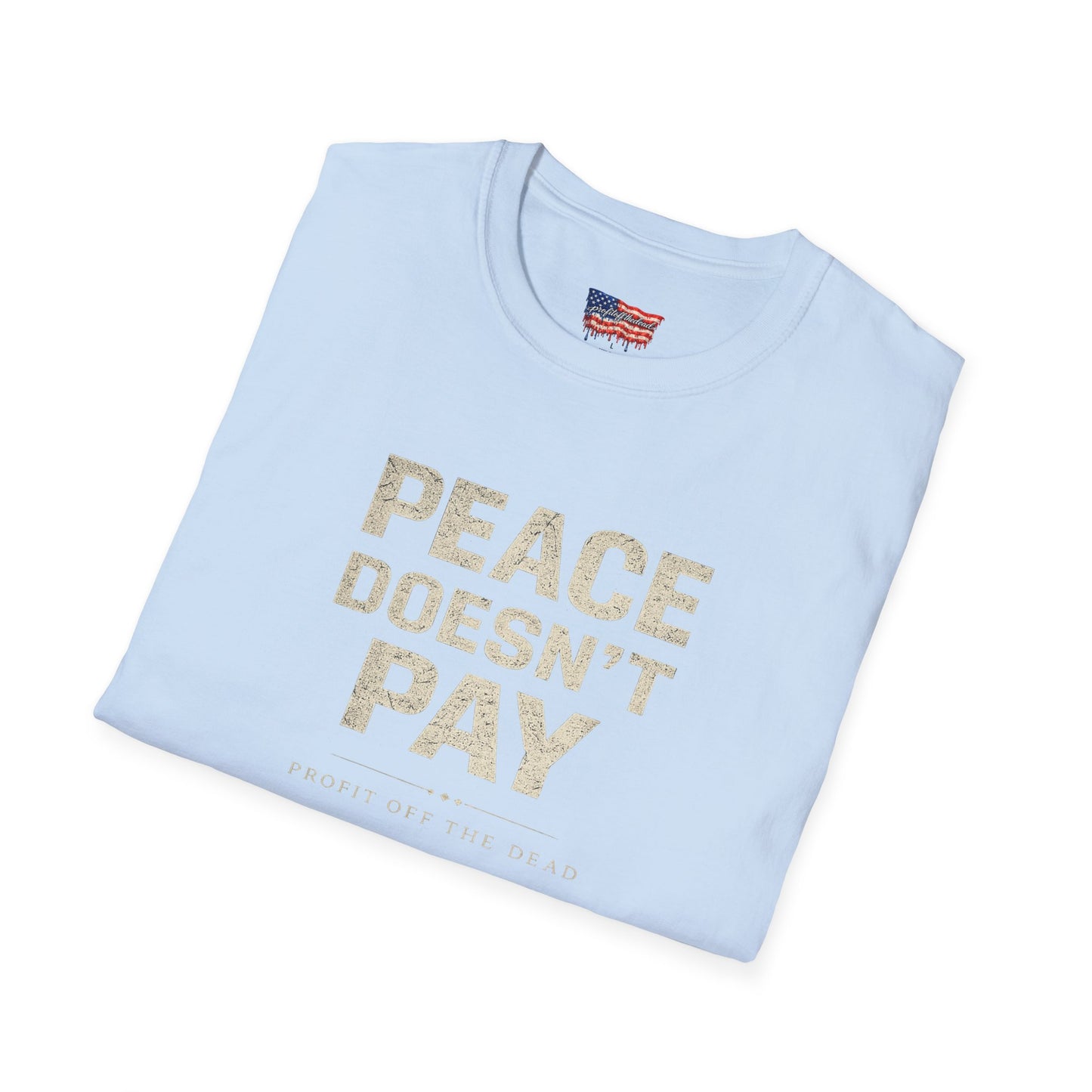 "Peace Doesn't Pay" T-Shirt
