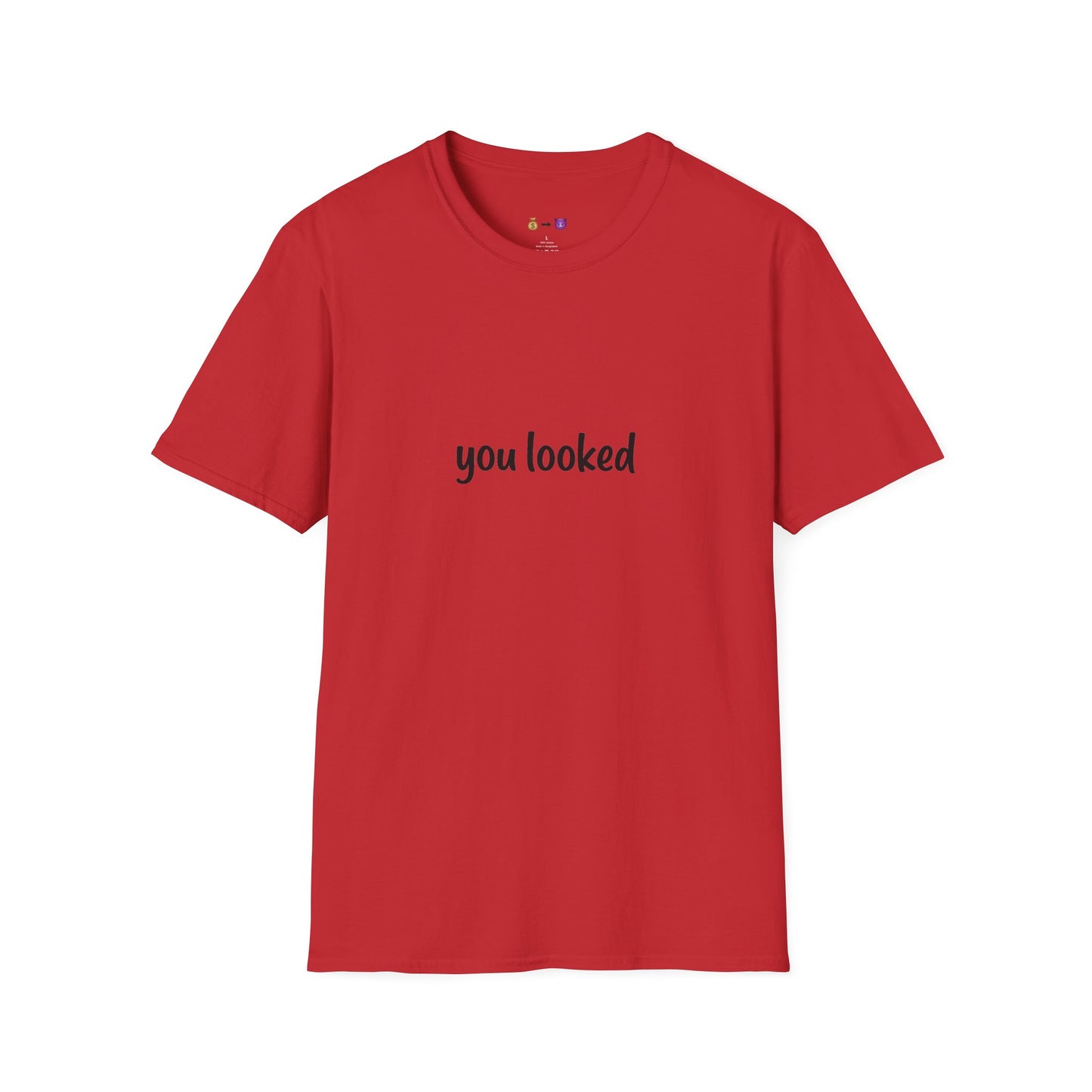"you looked" T-Shirt