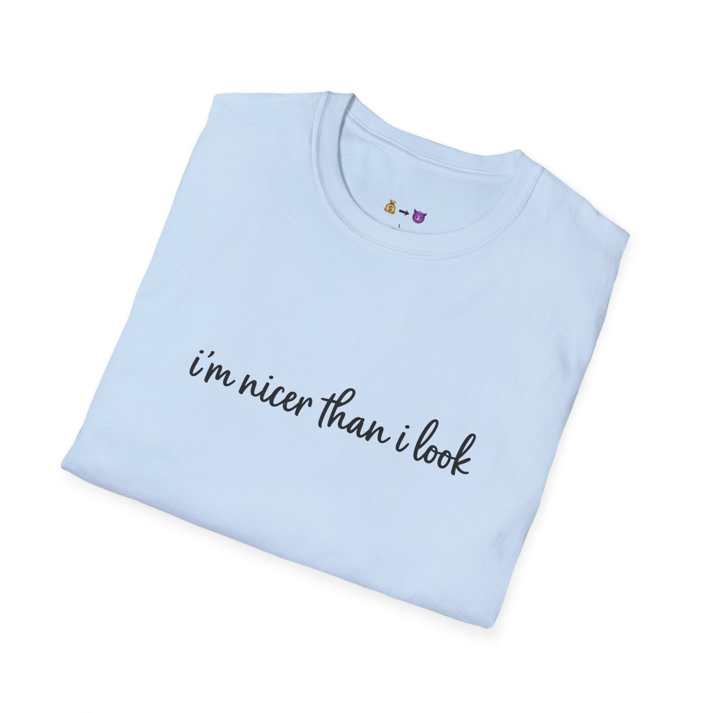 "I’m nicer than I look." T-Shirt