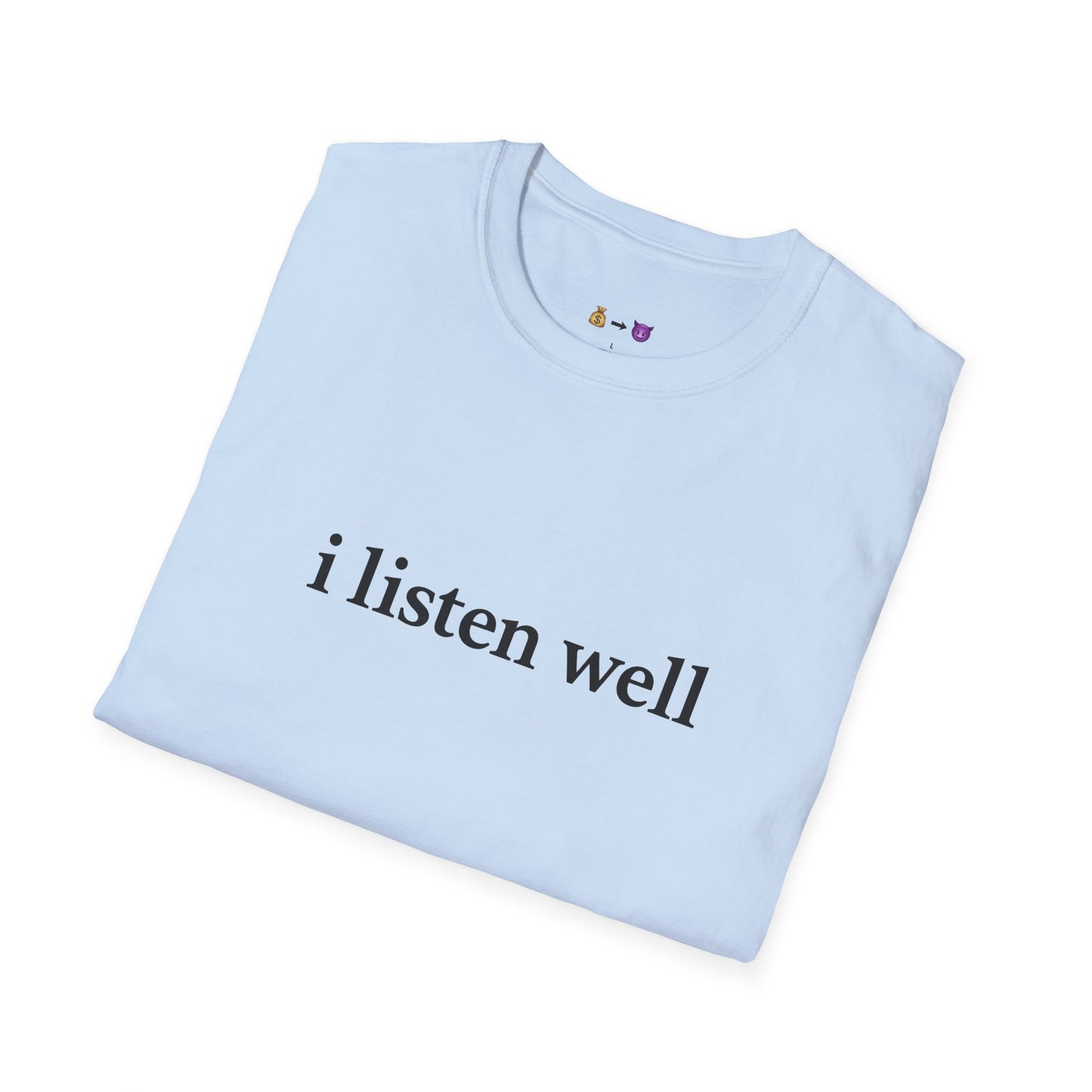 "I listen well" T-Shirt
