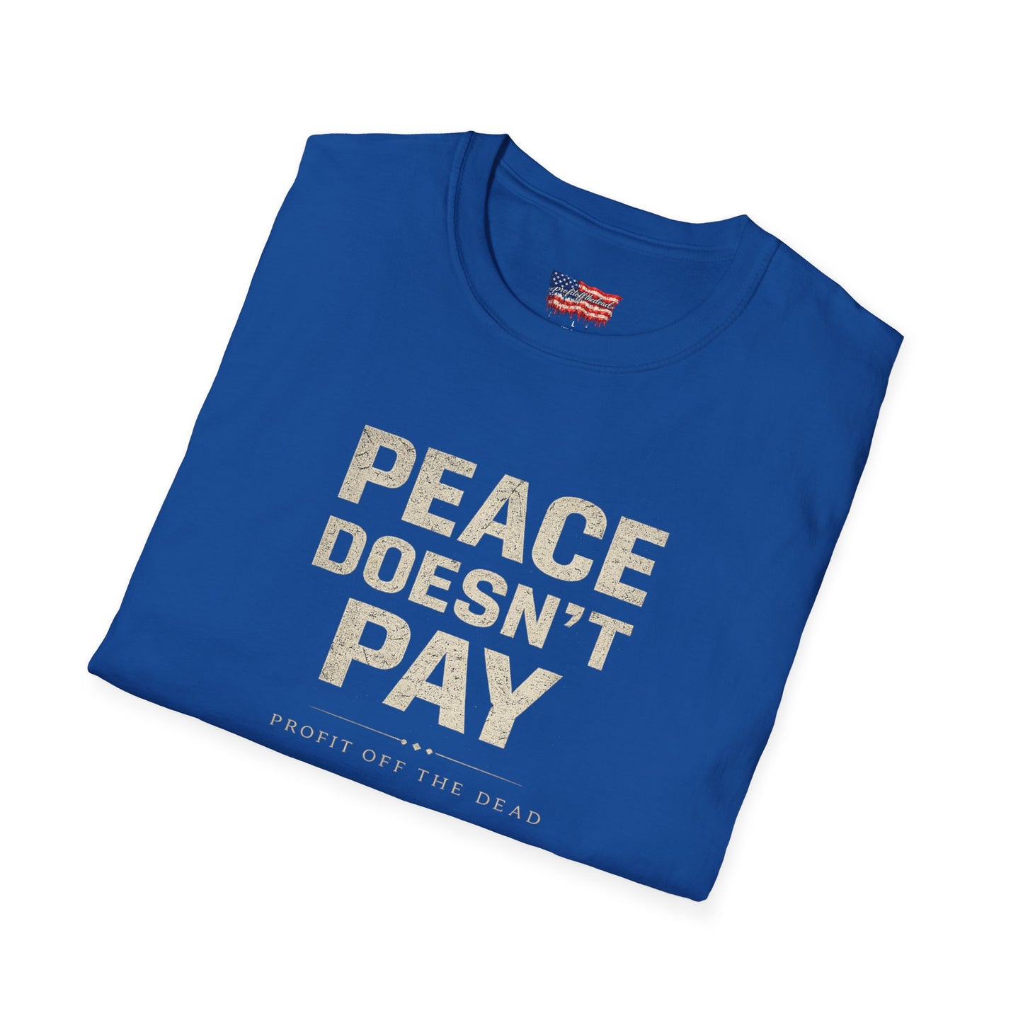 "Peace Doesn't Pay" T-Shirt
